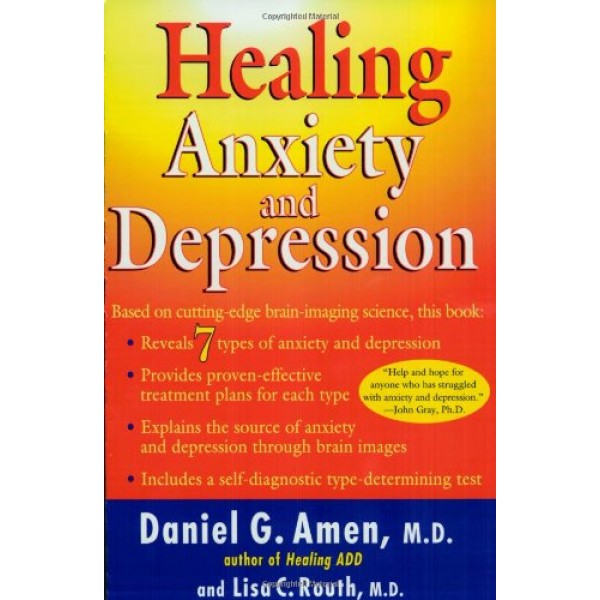 Healing Anxiety and Depression: Based on Cutting-Edge Brain Imagin...