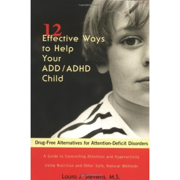12 Effective Ways to Help Your ADD/ADHD Child: Drug-Free Alternati...
