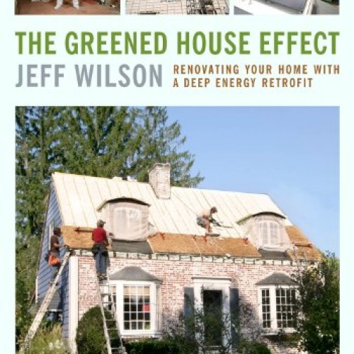 The Greened House Effect: Renovating Your Home with a Deep Energy ...