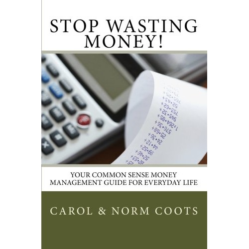 Stop Wasting Money: Your Common Sense Money Management Guide for E...