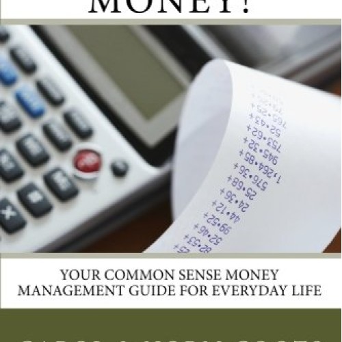 Stop Wasting Money: Your Common Sense Money Management Guide for E...