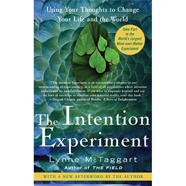 The Intention Experiment: Using Your Thoughts to Change Your Life ...