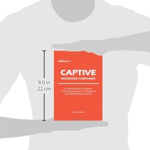 Adkissons Captive Insurance Companies: An Introduction to Captive...