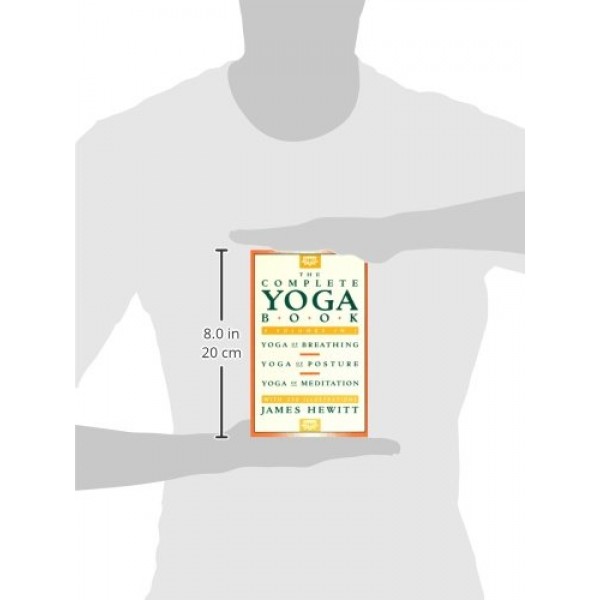 The Complete Yoga Book: Yoga of Breathing, Yoga of Posture, Yoga o...