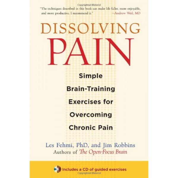 Dissolving Pain: Simple Brain-Training Exercises for Overcoming Ch...
