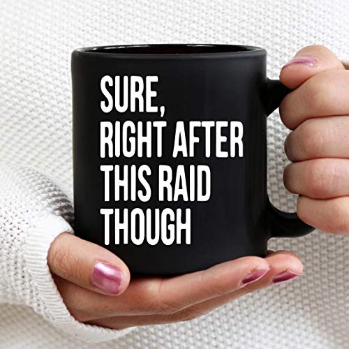 Sure, Right After This Raid Though Funny Gamer 15oz Ceramic Coff...