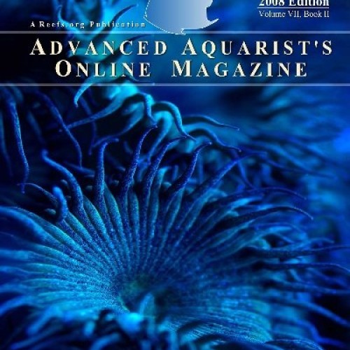 Advanced Aquarists Online Magazine, Volume VII, Book II: 2008 Edi...