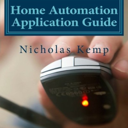 Home Automation Application Guide: Home Automation Applications fo...