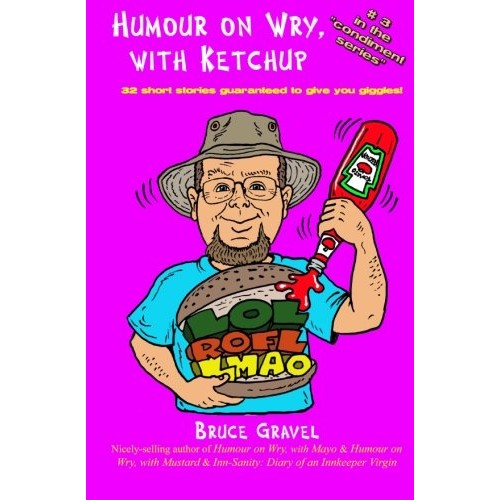 Humour on Wry, with Ketchup: 32 short stories guaranteed to give y...