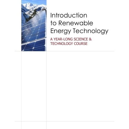 Introduction to Renewable Energy Technology: A Year Long Science &...