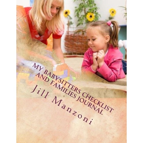 My Babysitters Checklist and Families Journal: Families I Care For