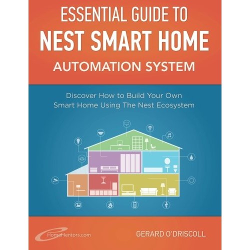 Nest Smart Home Automation System Handbook: Discover How to Build ...