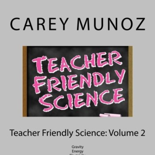Teacher Friendly Science: Volume 2
