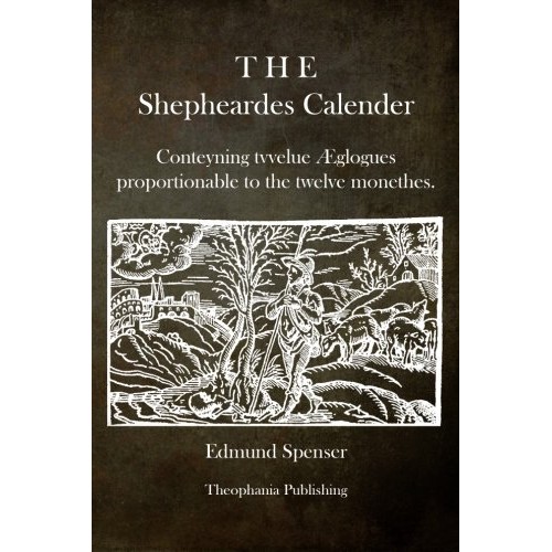 The Shepheardes Calender: Conteyning tvvelue Æglogues proportiona...