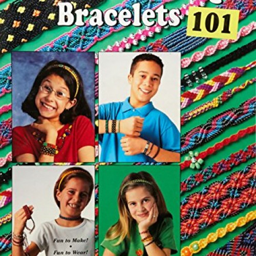 Friendship Bracelets 101: Fun to Make, Wear, and Share! Design Or...