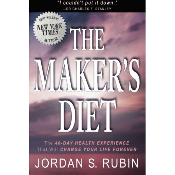 The Makers Diet: The 40-Day Health Experience that will Change Yo...