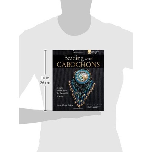 Beading with Cabochons: Simple Techniques for Beautiful Jewelry L...