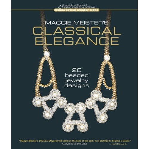 Maggie Meisters Classical Elegance: 20 Beaded Jewelry Designs Be...
