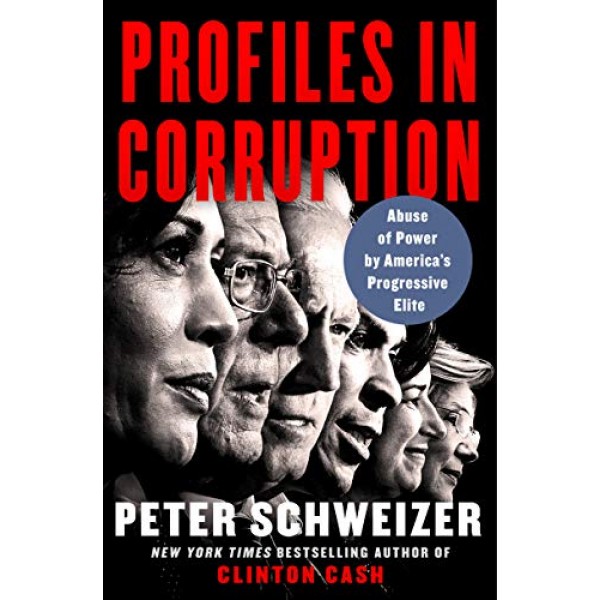Profiles in Corruption: Abuse of Power by Americas Progressive Elite