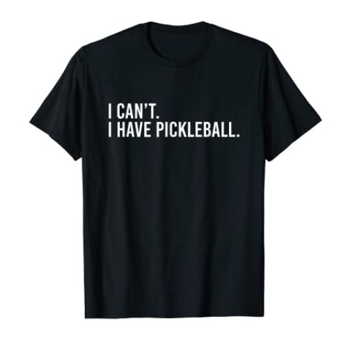 Cool Pickleball Coach With Saying I Cant I Have Pickleball T-Shirt