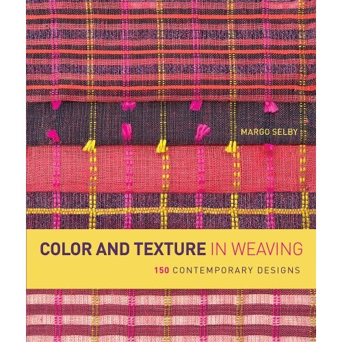 Color and Texture in Weaving: 150 Contemporary Designs