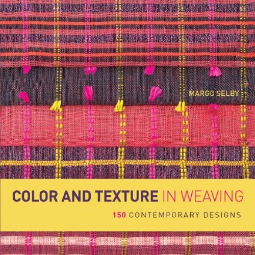 Color and Texture in Weaving: 150 Contemporary Designs