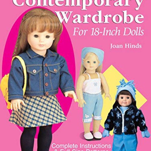 Sew the Contemporary Wardrobe for 18-Inch Dolls: Complete Instruct...