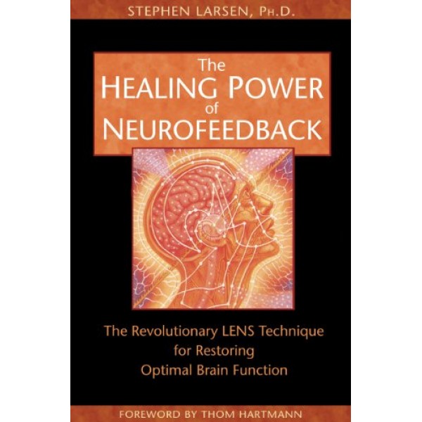 The Healing Power of Neurofeedback: The Revolutionary LENS Techniq...
