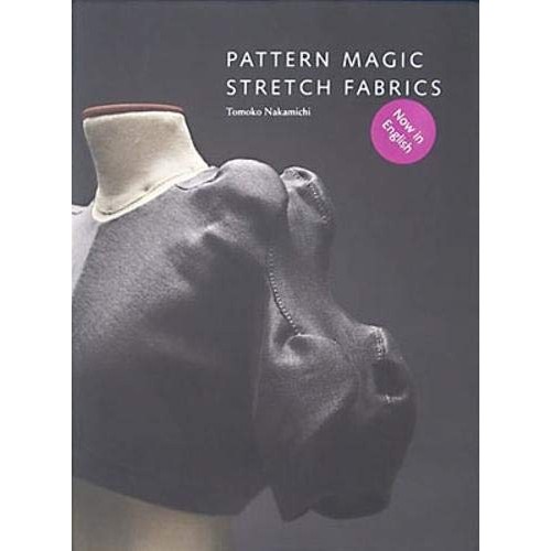 Pattern Magic: Stretch Fabrics Part of the best-selling Japanese ...