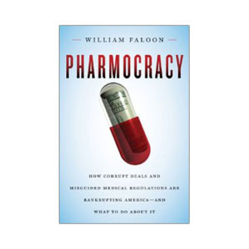 Life Extension Pharmocracy How Corrupt Deals and Misguided Medical Regulations Are Bankrupting America—and What to Do About It