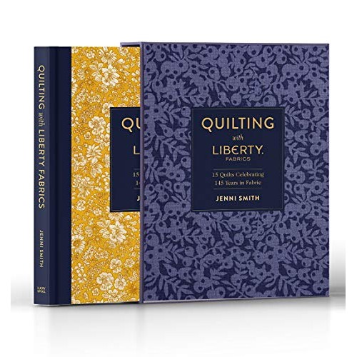 Quilting with Liberty: 14 Quilts Celebrating 140 Years of Fabric
