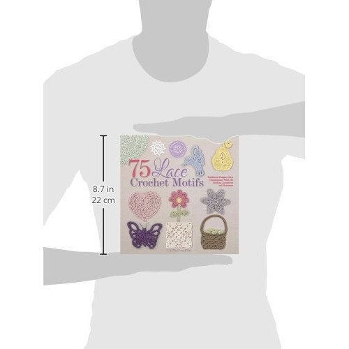 75 Lace Crochet Motifs: Traditional Designs with a Contemporary Tw...