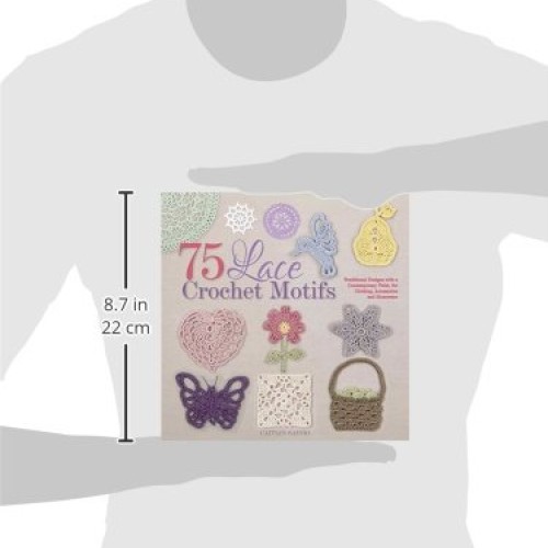 75 Lace Crochet Motifs: Traditional Designs with a Contemporary Tw...