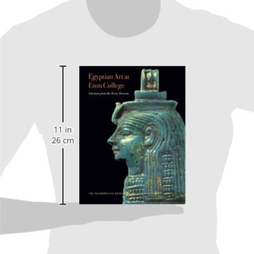 Egyptian Art at Eton College Selections from the Myers Museum