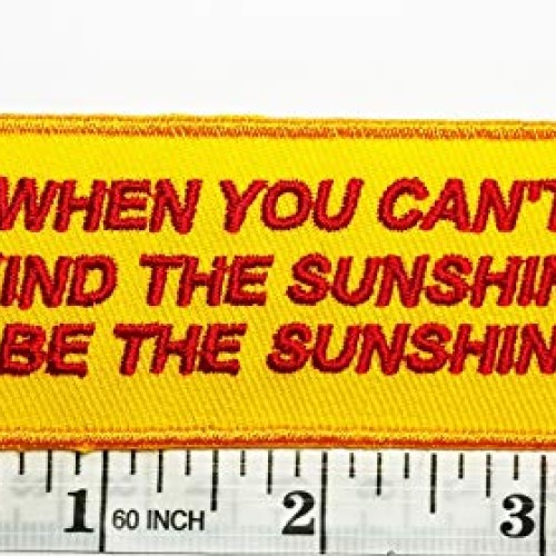 When You Cant Find The Sunshine Be The Sunshine Slogan Word Patch...