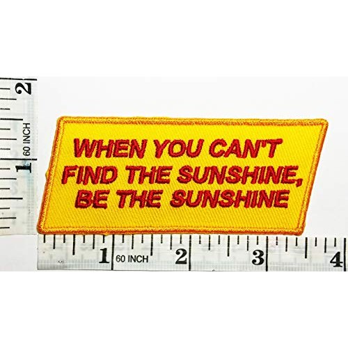 When You Cant Find The Sunshine Be The Sunshine Slogan Word Patch...