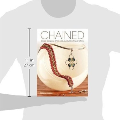 Chained: Create Gorgeous Chain Mail Jewelry One Ring at a Time