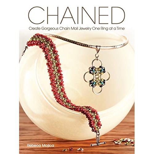 Chained: Create Gorgeous Chain Mail Jewelry One Ring at a Time