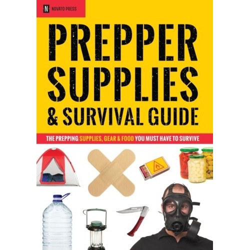 Prepper Supplies & Survival Guide: The Prepping Supplies, Gear & F...