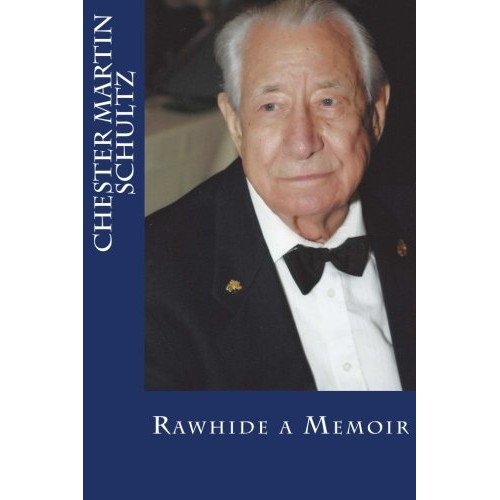 Chester Martin Schultz: The Rawhide Memoir