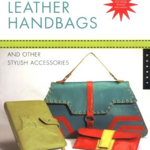 Making Leather Handbags and Other Stylish Accessories