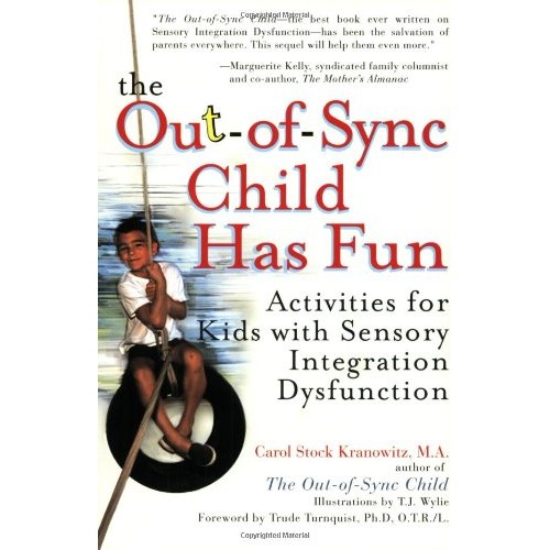 The Out-of-Sync Child has Fun: Activities for Kids with Sensory Int...
