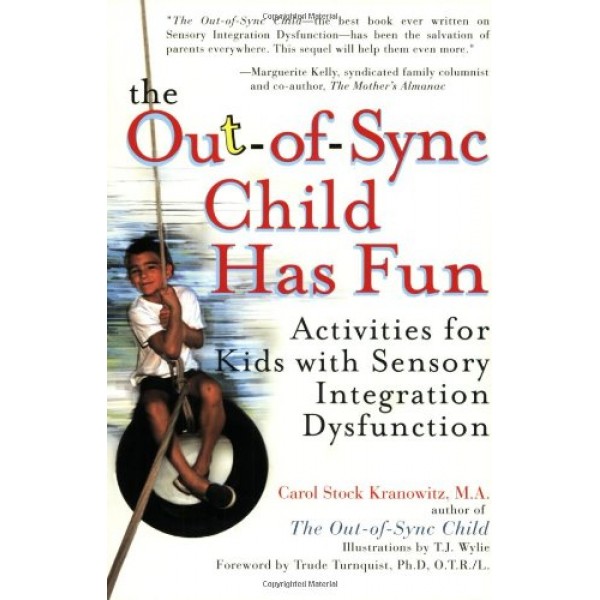 The Out-of-Sync Child has Fun: Activities for Kids with Sensory Int...