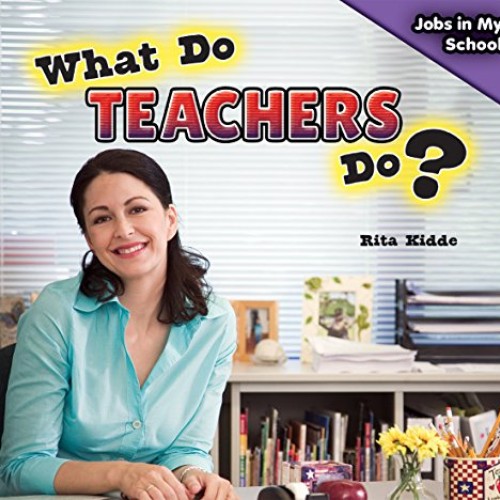 What Do Teachers Do? Jobs in My School