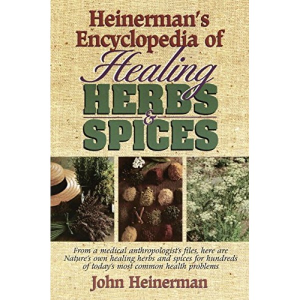 Heinermans Encyclopedia of Healing Herbs & Spices: From a Medical...