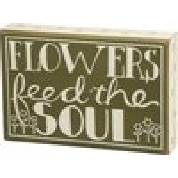 Flowers Feed the Soul Box Sign