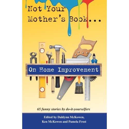Not Your Mothers Book . . . On Home Improvement