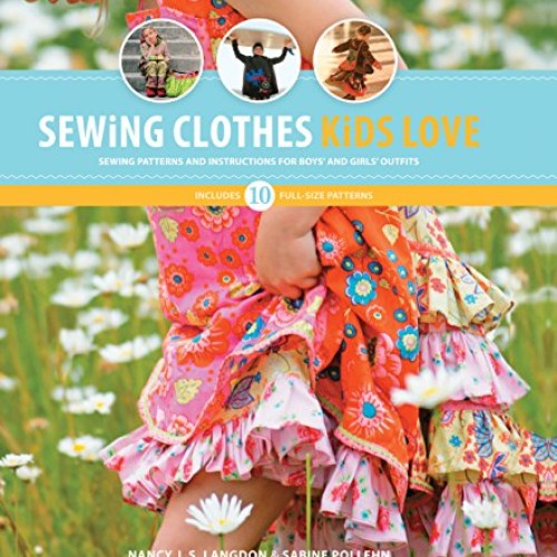 Sewing Clothes Kids Love: Sewing Patterns and Instructions for Boy...