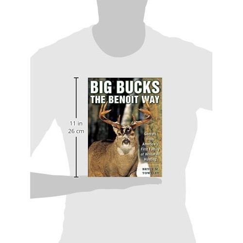 Big Bucks the Benoit Way: Secrets from Americas First Family of W...