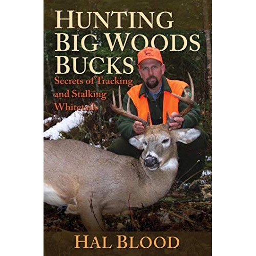 Hunting Big Woods Bucks: Secrets of Tracking and Stalking Whitetails